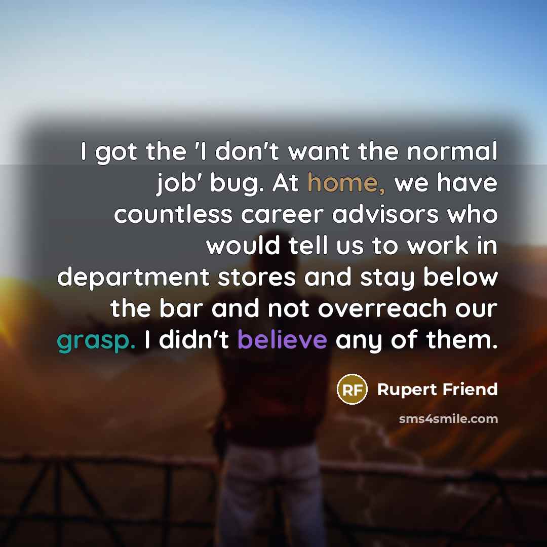 “I got the 'I don't want the normal job' bug.…” quote by Rupert Friend