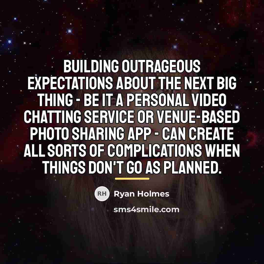“Building outrageous expectations about the next big thing - be…” quote by Ryan Holmes