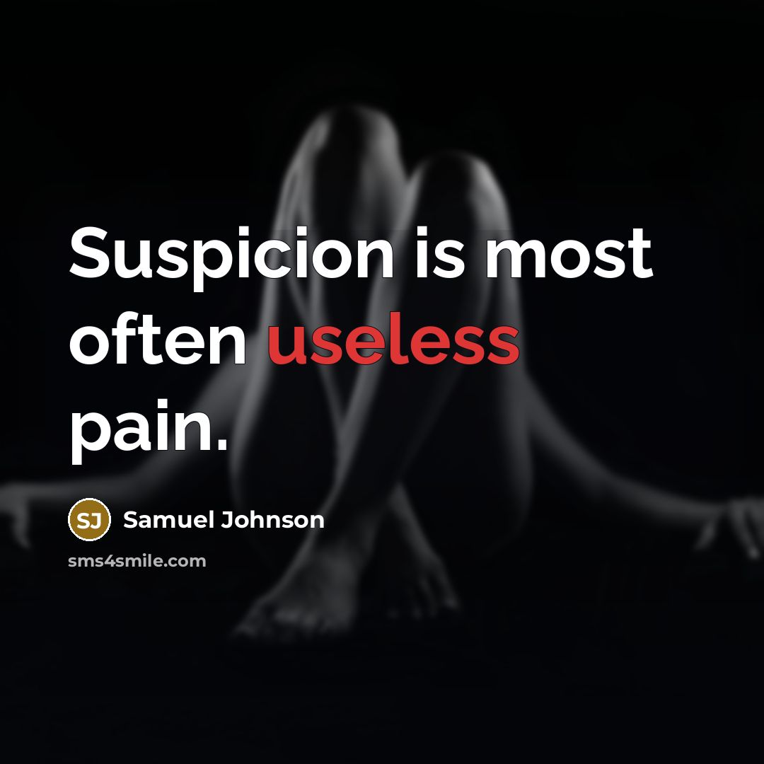 “Suspicion is most often useless pain.…” quote by Samuel Johnson
