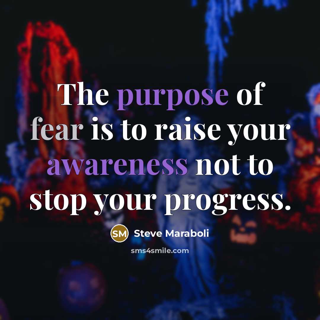“The purpose of fear is to raise your awareness not…” quote by Steve Maraboli