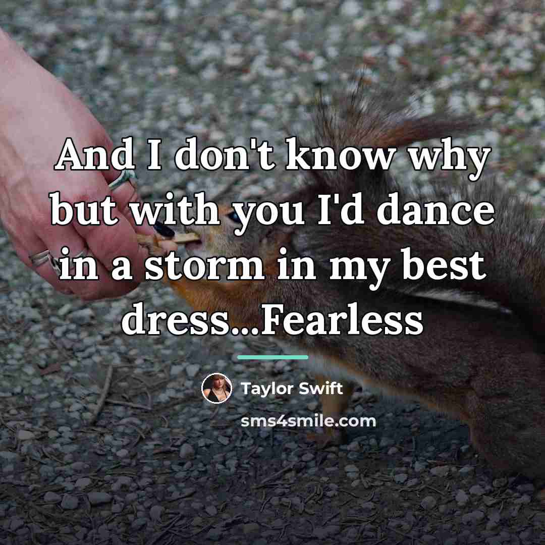 “And I don't know why but with you I'd dance…” quote by Taylor Swift