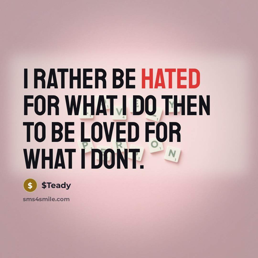 “I rather be hated for what I do then to…” quote by $Teady