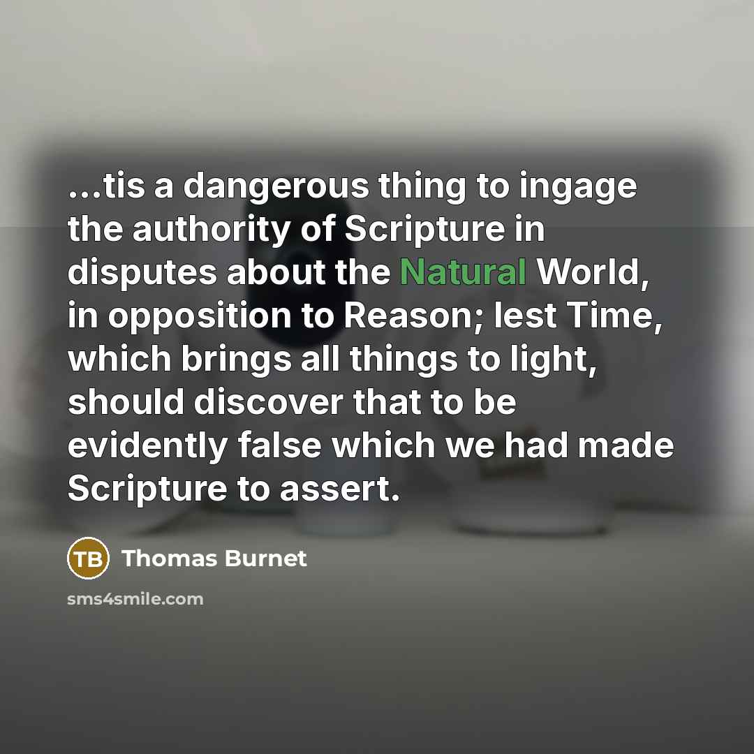 “...tis a dangerous thing to ingage the authority of Scripture…” quote by Thomas Burnet