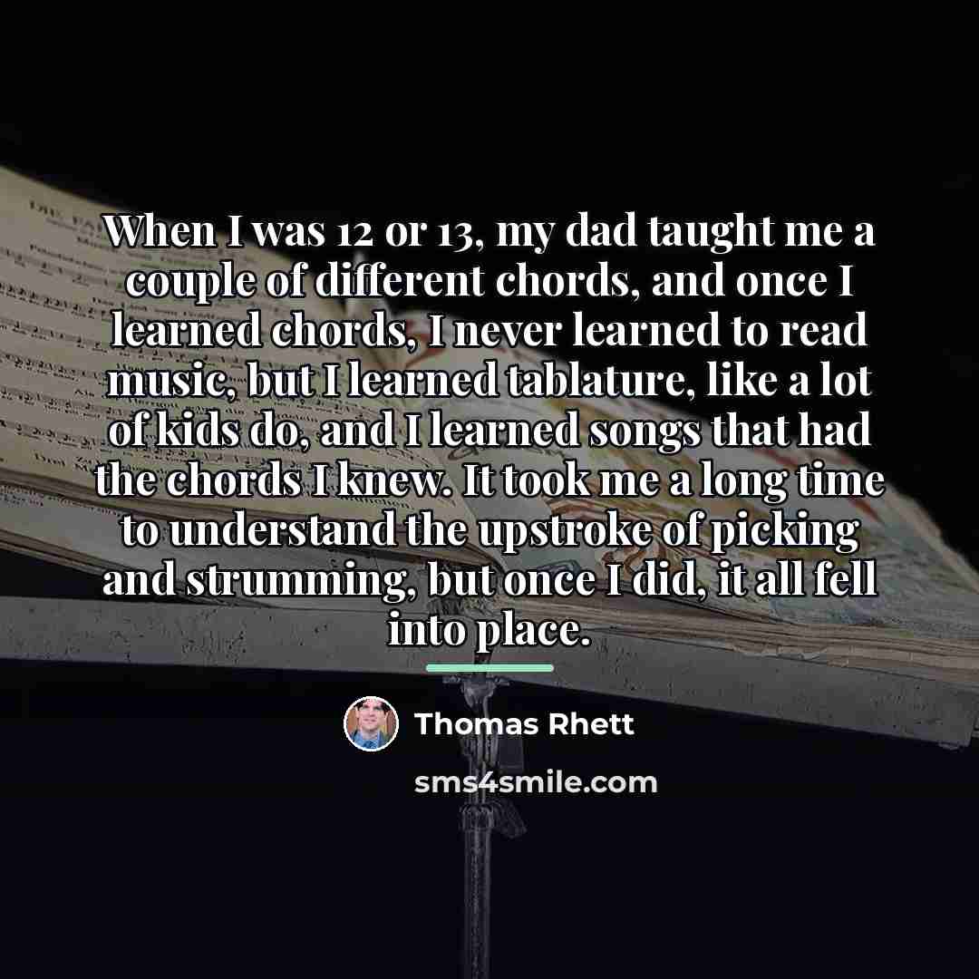 “When I was 12 or 13, my dad taught me…” quote by Thomas Rhett