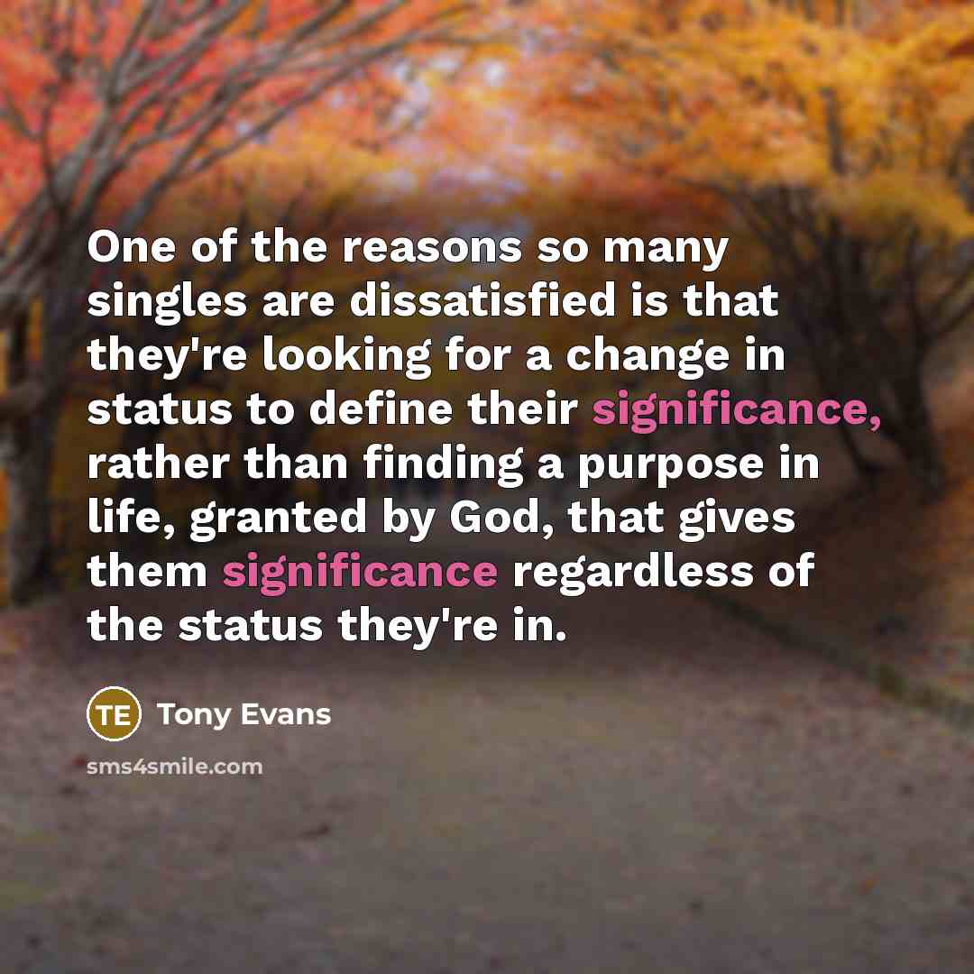 “One of the reasons so many singles are dissatisfied is…” quote by Tony Evans