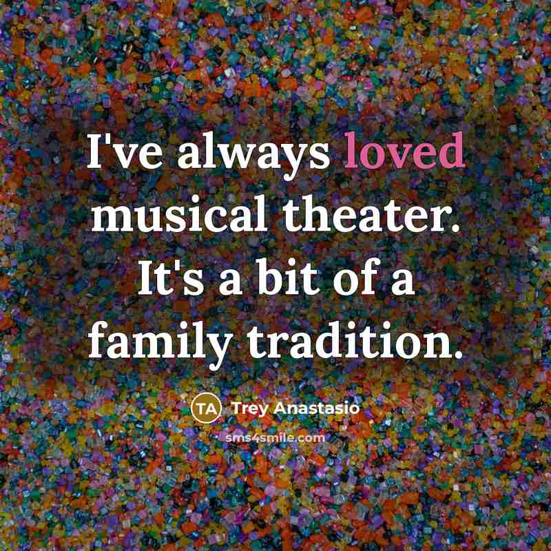 “I've always loved musical theater. It's a bit of a…” quote by Trey Anastasio