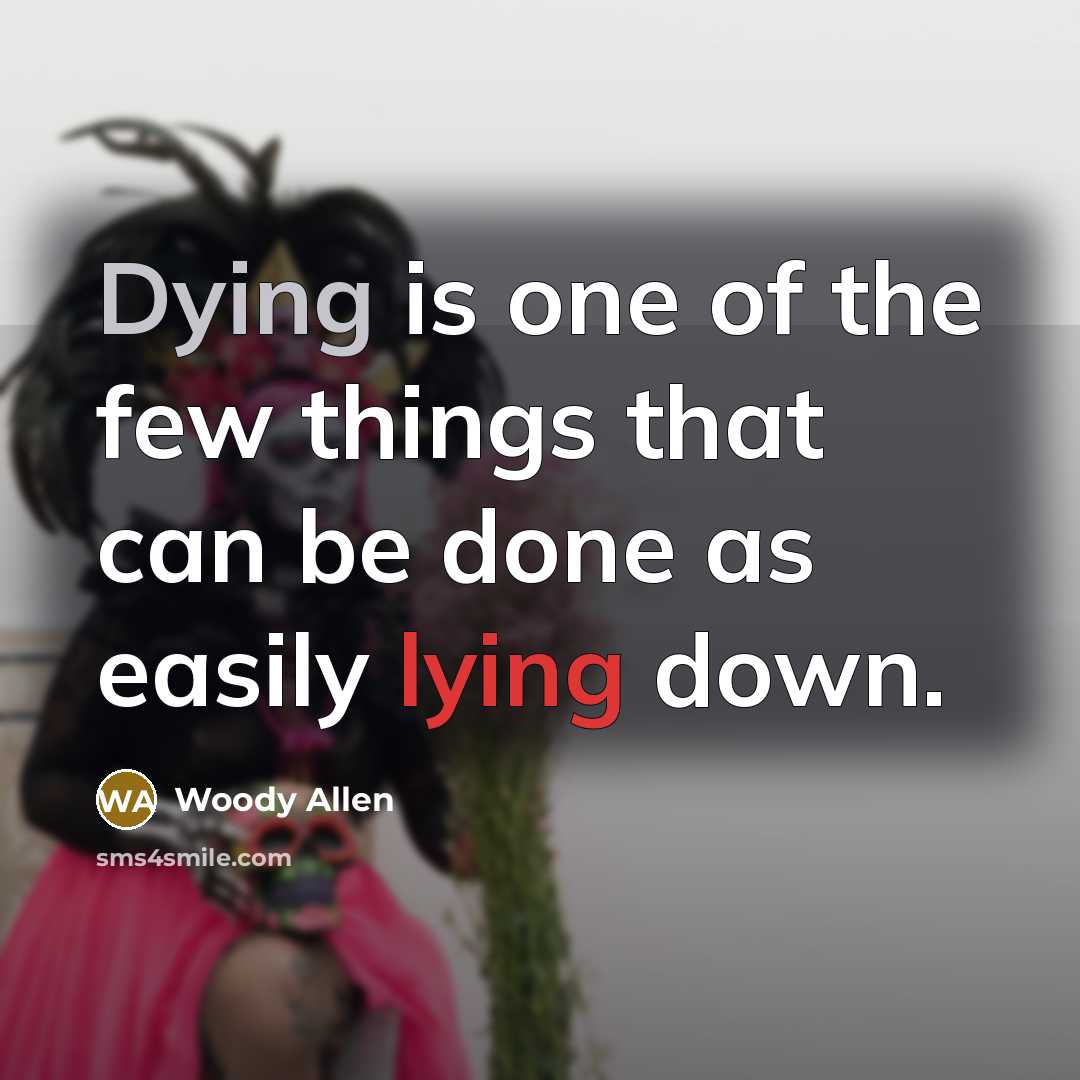 “Dying is one of the few things that can be…” quote by Woody Allen