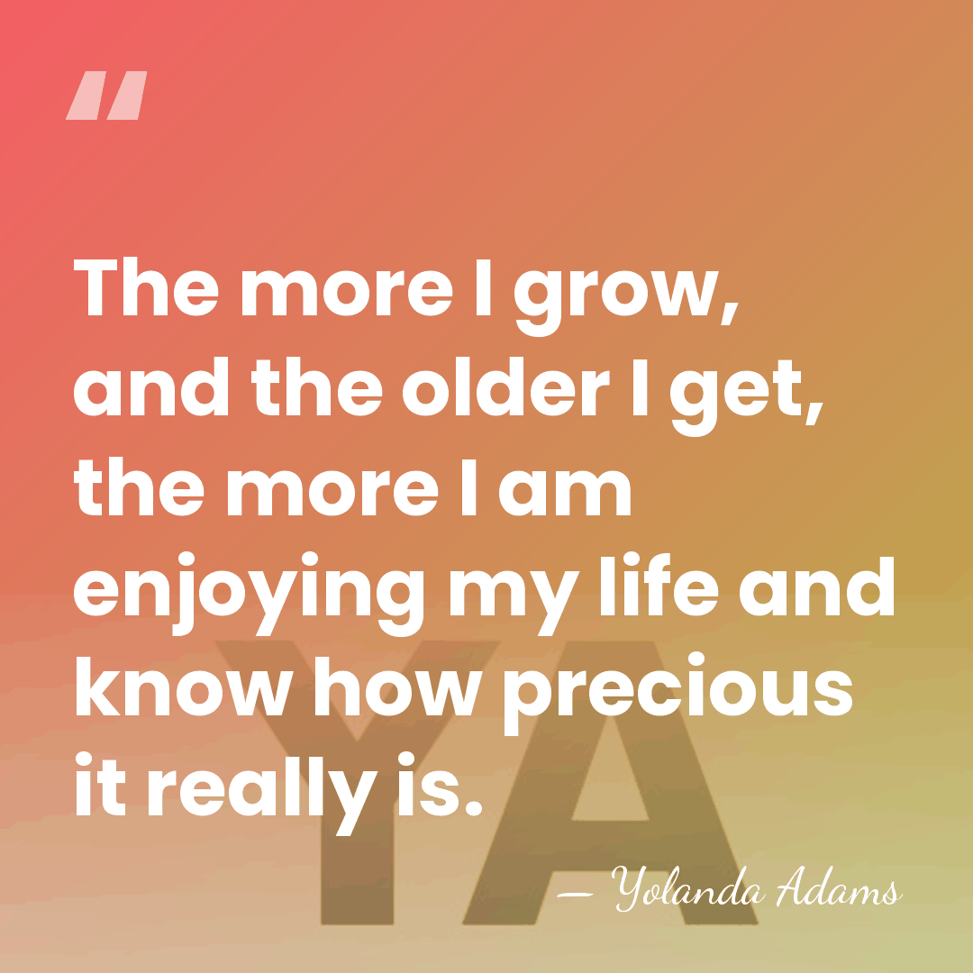 The more I grow, and the older I get, the more I&hellip; - Yolanda Adams