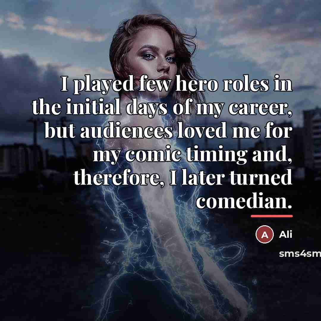 “I played few hero roles in the initial days of…” quote by Ali