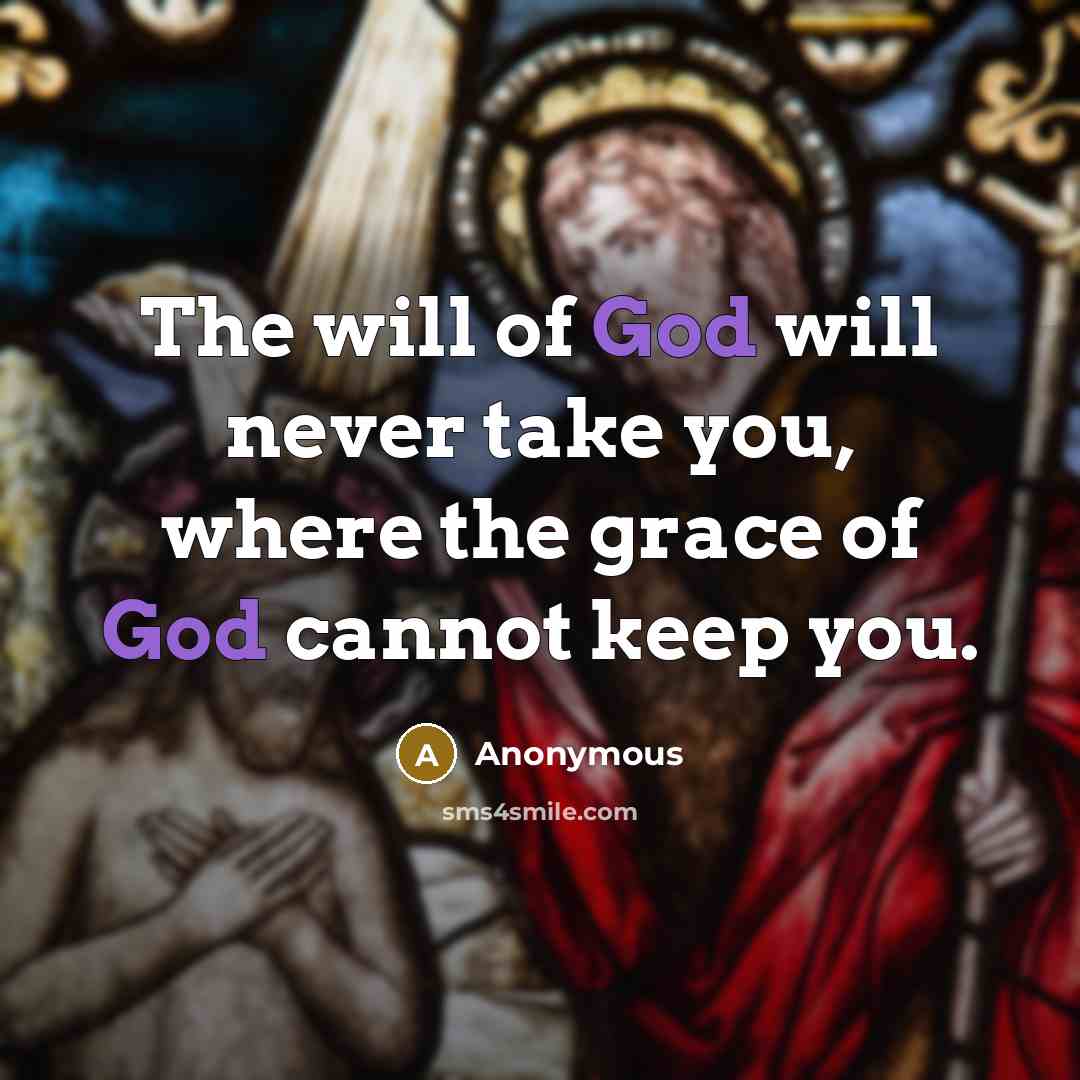 “The will of God will never take you, where the…” quote by Anonymous