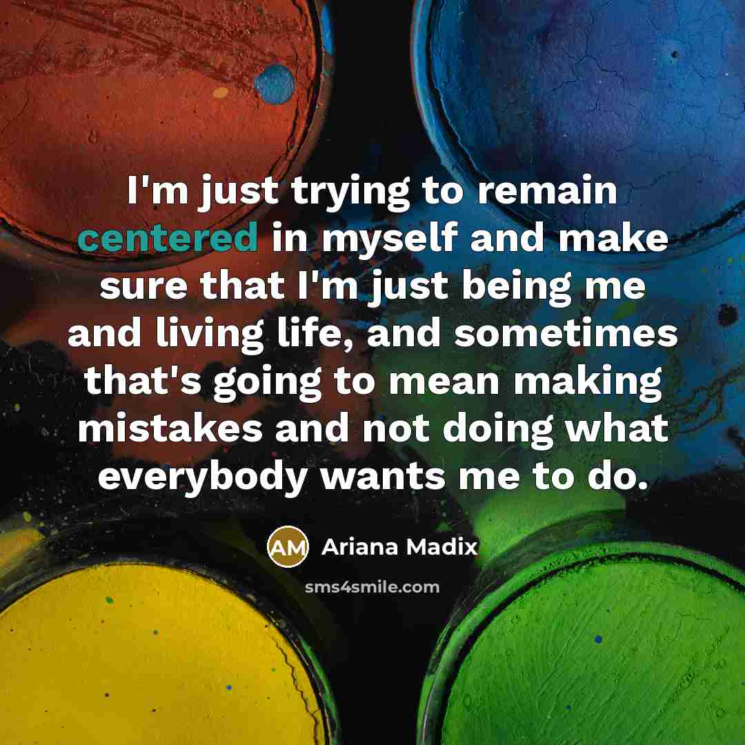 “I'm just trying to remain centered in myself and make…” quote by Ariana Madix