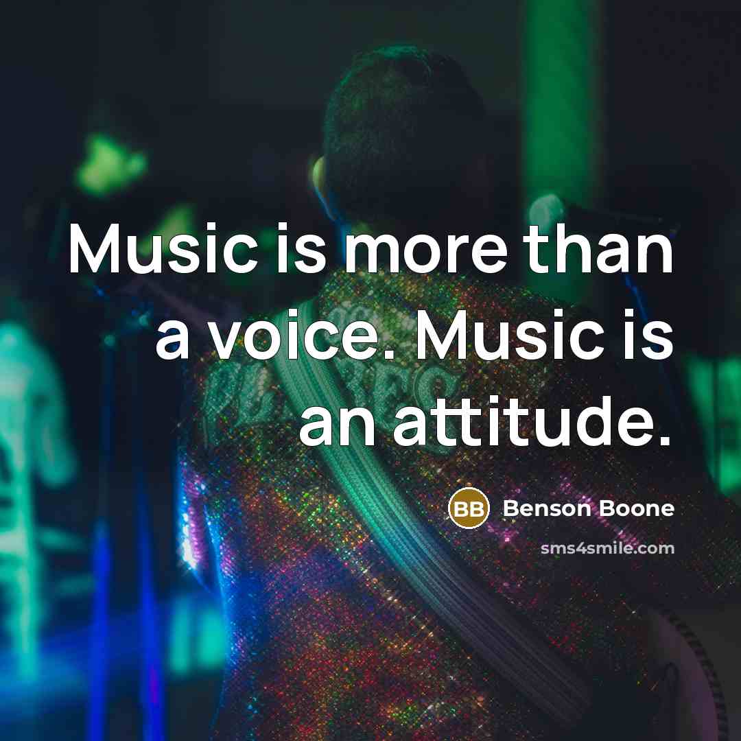 “Music is more than a voice. Music is an attitude.…” quote by Benson Boone