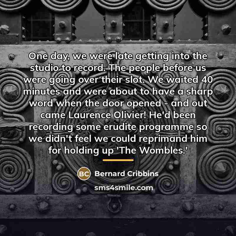 “One day, we were late getting into the studio to…” quote by Bernard Cribbins