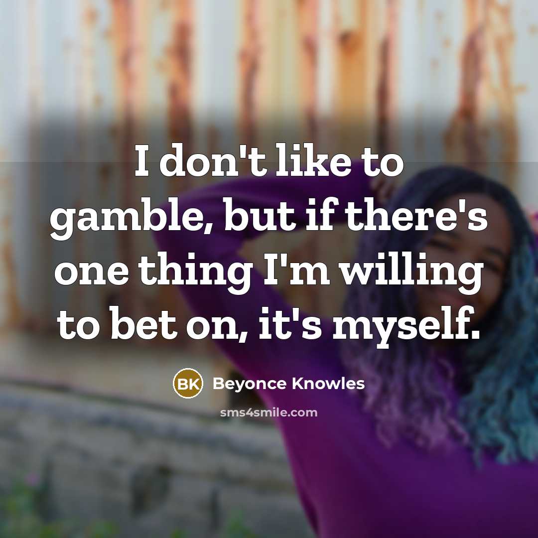 “I don't like to gamble, but if there's one thing…” quote by Beyonce Knowles