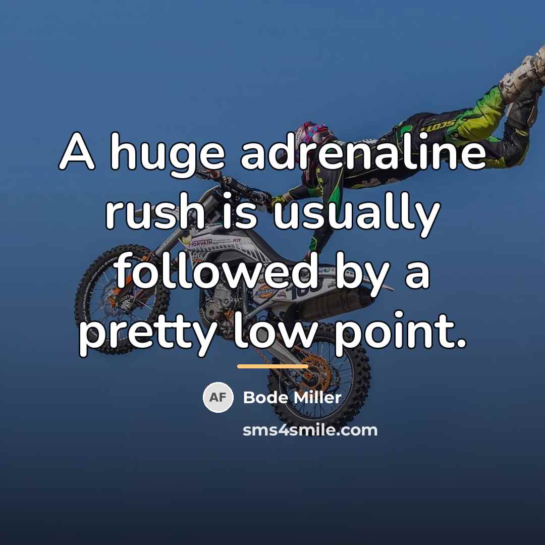 “A huge adrenaline rush is usually followed by a pretty…” quote by Bode Miller