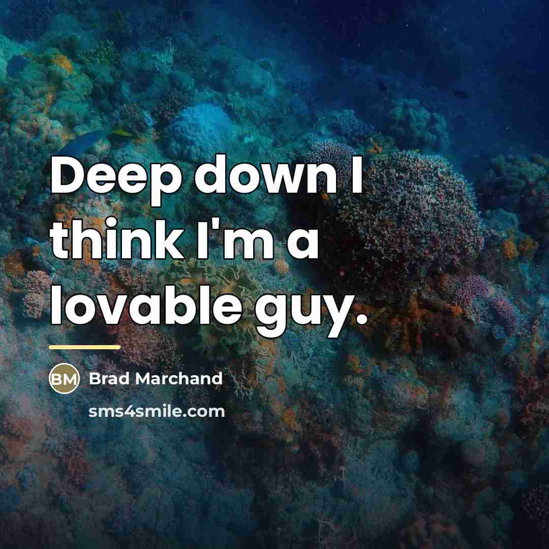 “Deep down I think I'm a lovable guy.…” quote by Brad Marchand