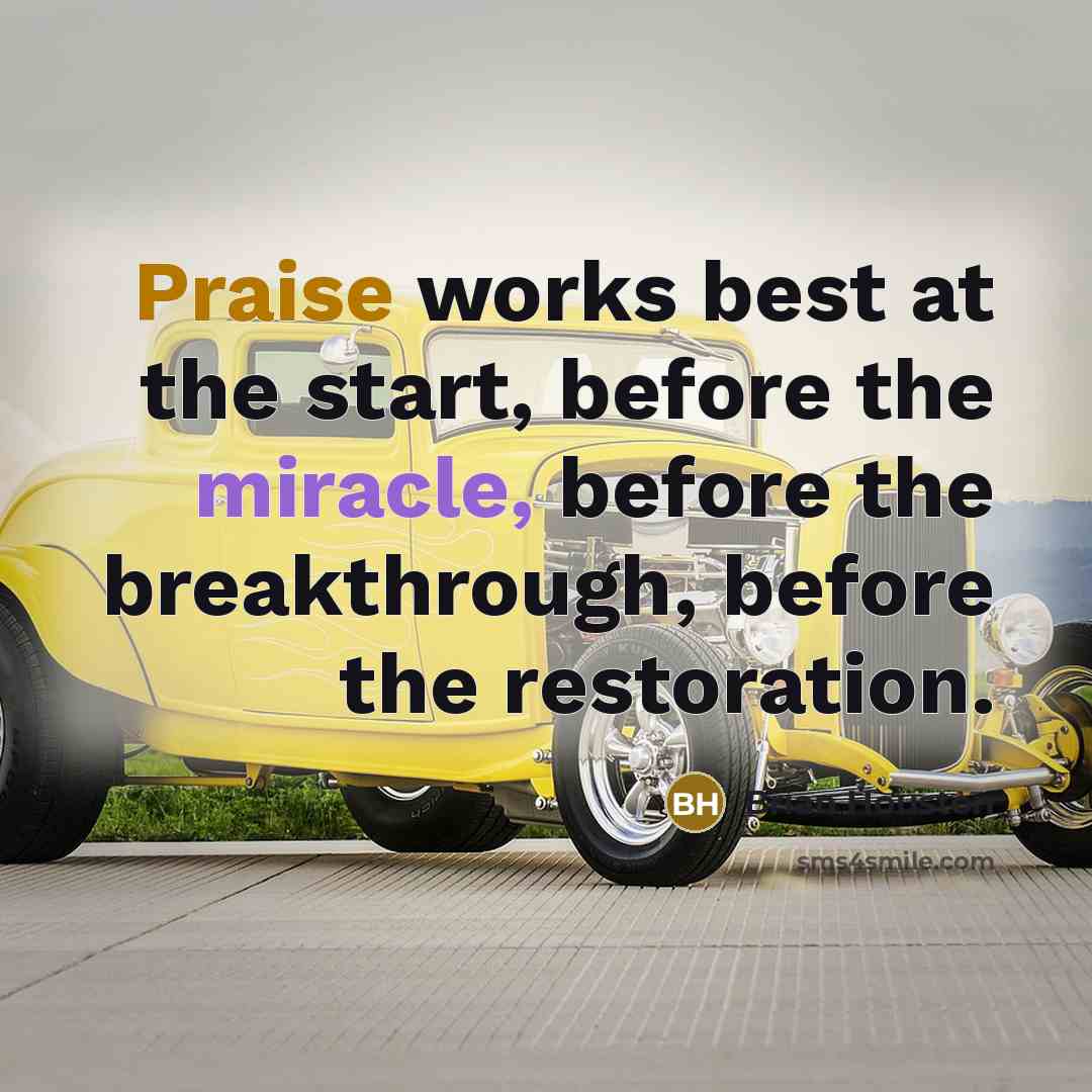 “Praise works best at the start, before the miracle, before…” quote by Brian Houston