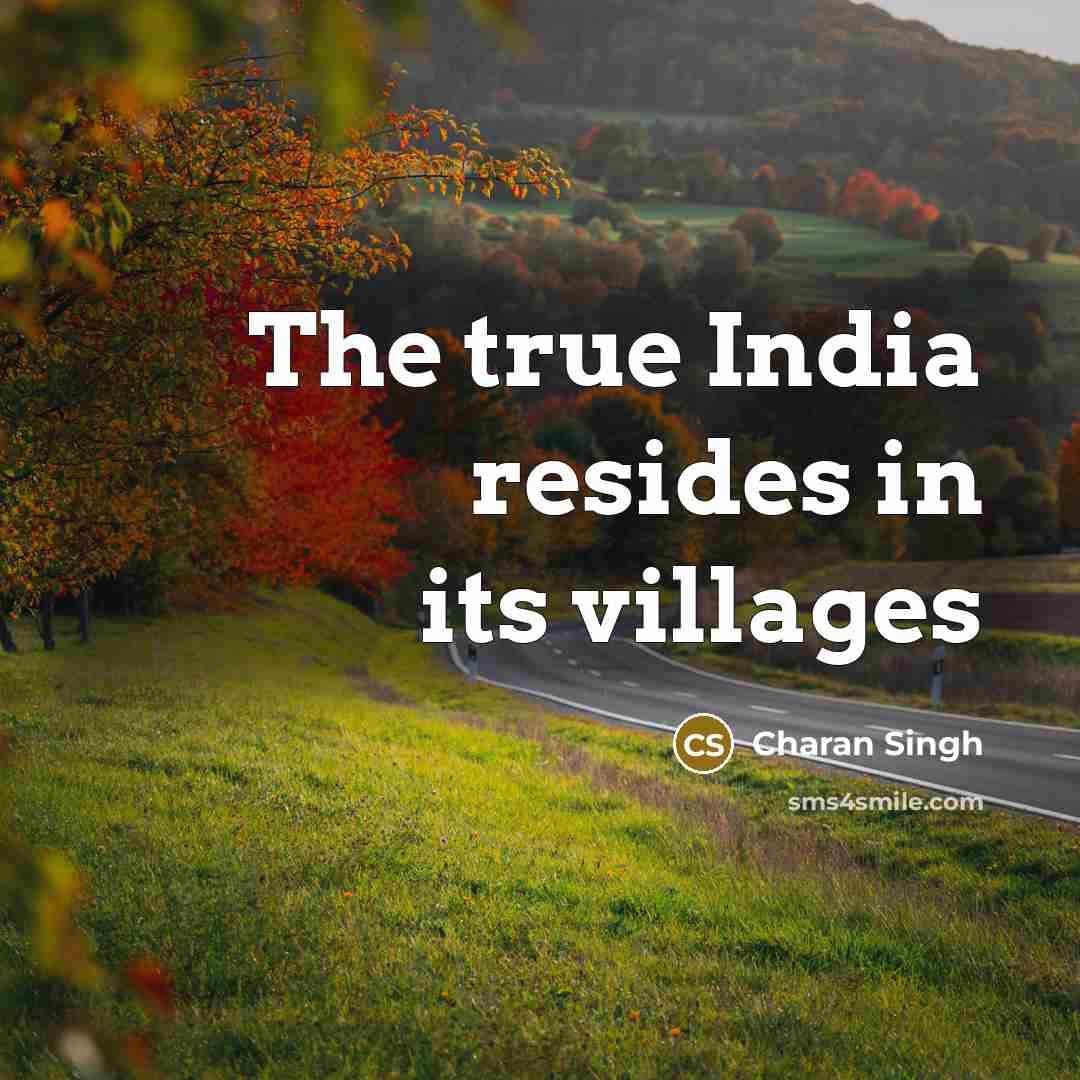 “The true India resides in its villages…” quote by Charan Singh