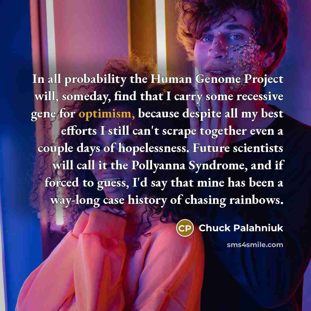 “In all probability the Human Genome Project will, someday, find…” quote by Chuck Palahniuk