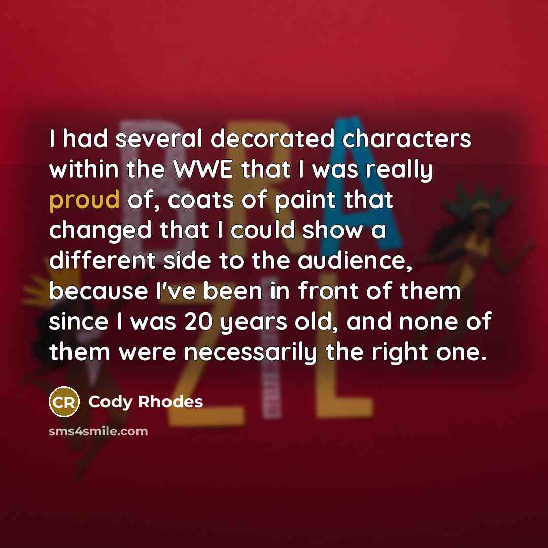 “I had several decorated characters within the WWE that I…” quote by Cody Rhodes