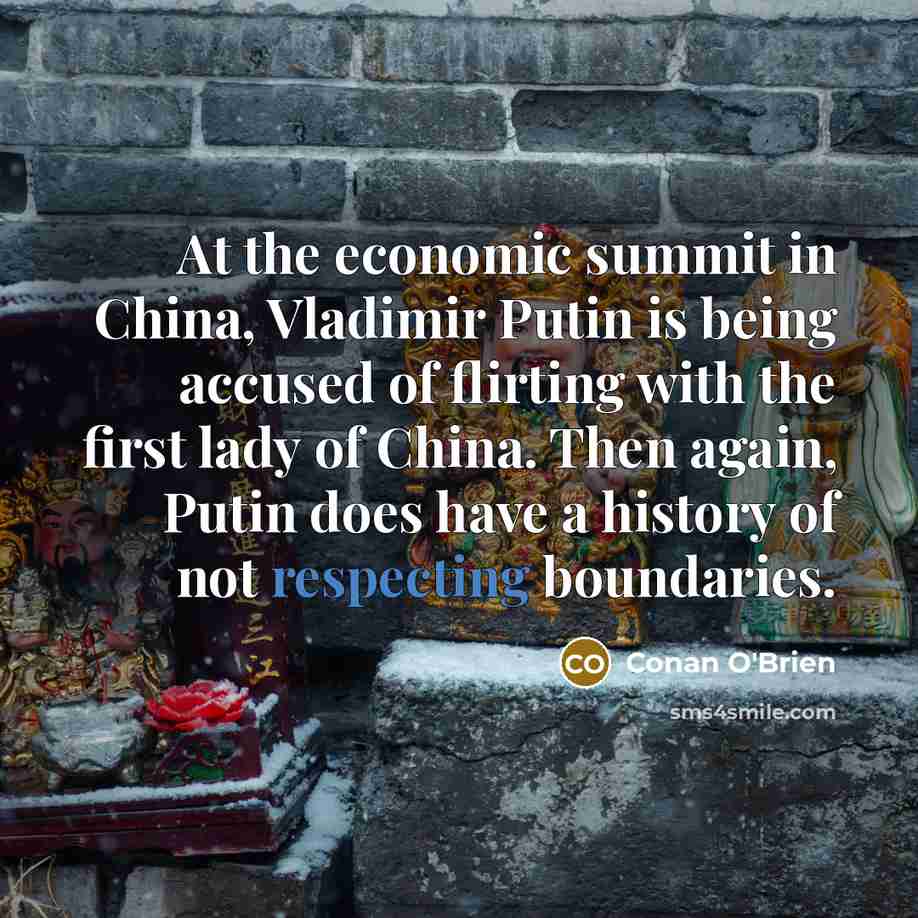 “At the economic summit in China, Vladimir Putin is being…” quote by Conan O'Brien