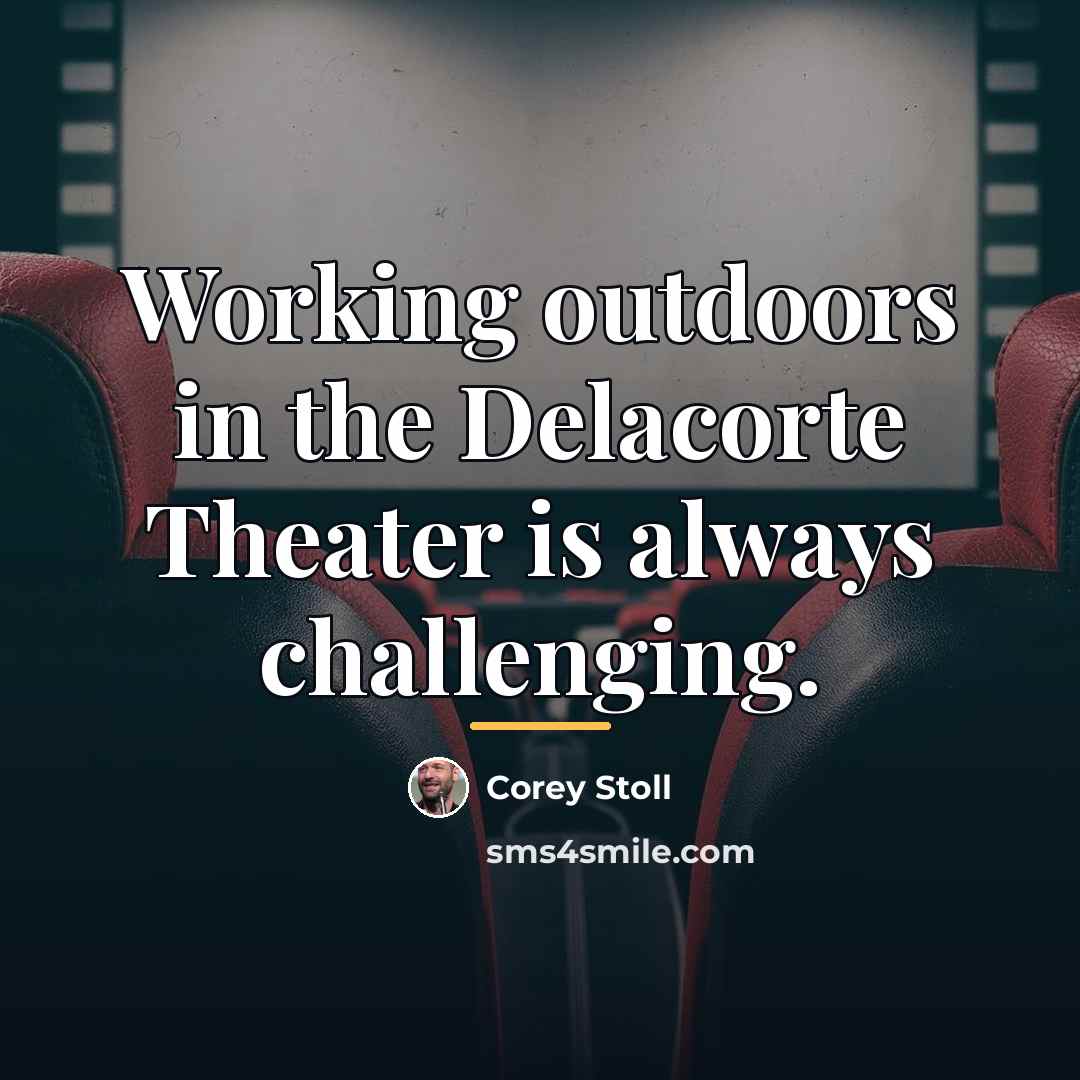 “Working outdoors in the Delacorte Theater is always challenging.…” quote by Corey Stoll