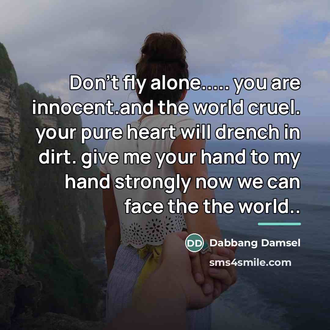 “Don't fly alone..... you are innocent.and the world cruel. your…” quote by Dabbang Damsel