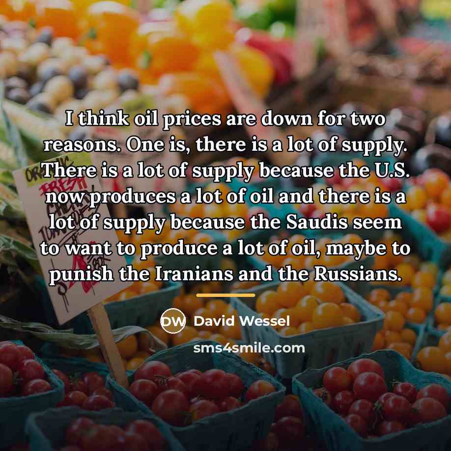 “I think oil prices are down for two reasons. One…” quote by David Wessel