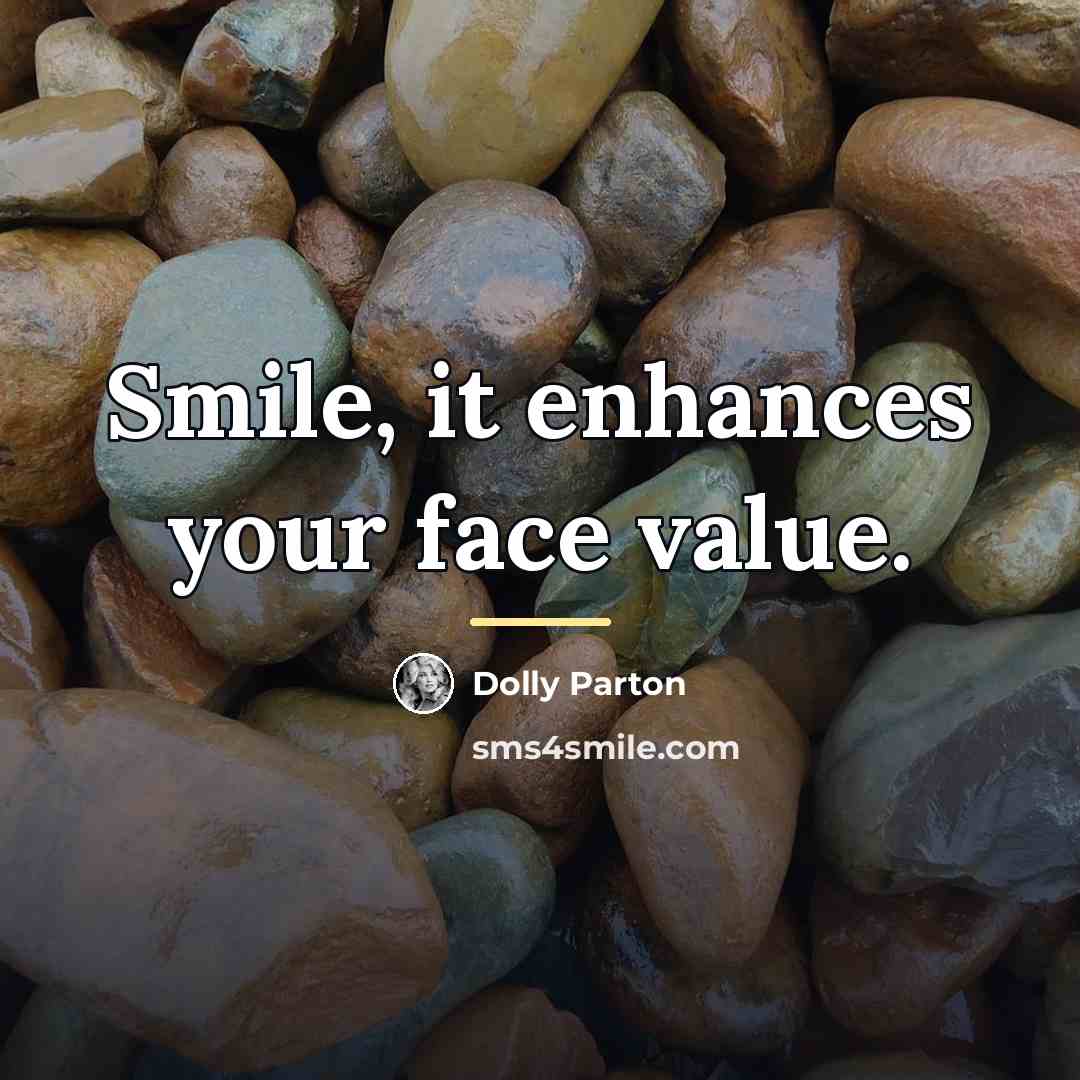 “Smile, it enhances your face value.…” quote by Dolly Parton