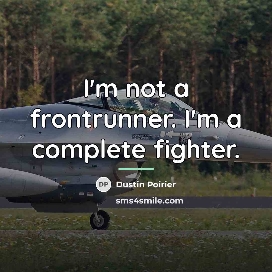 “I'm not a frontrunner. I'm a complete fighter.…” quote by Dustin Poirier