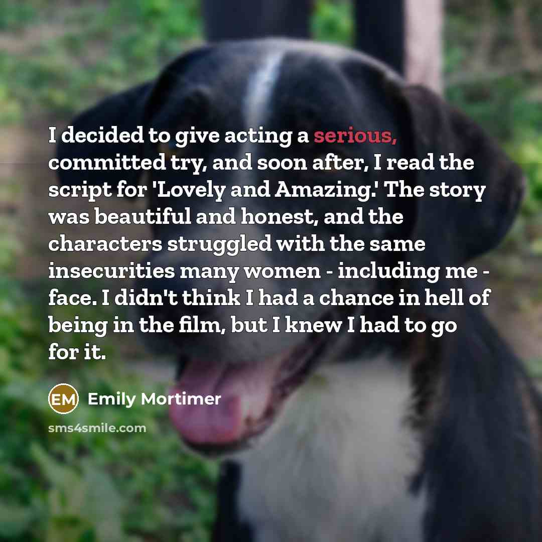 “I decided to give acting a serious, committed try, and…” quote by Emily Mortimer