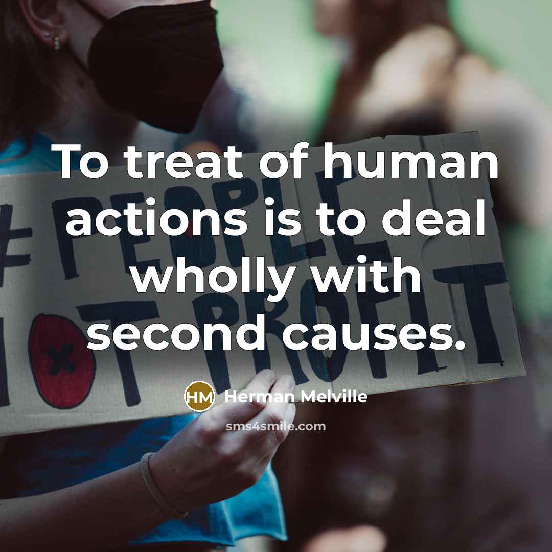 “To treat of human actions is to deal wholly with…” quote by Herman Melville