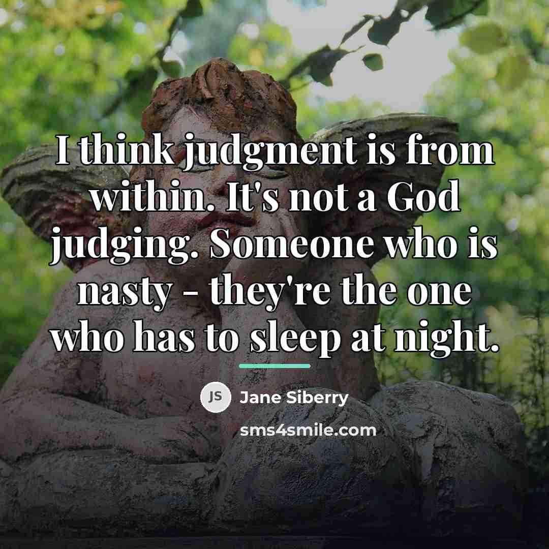 “I think judgment is from within. It's not a God…” quote by Jane Siberry
