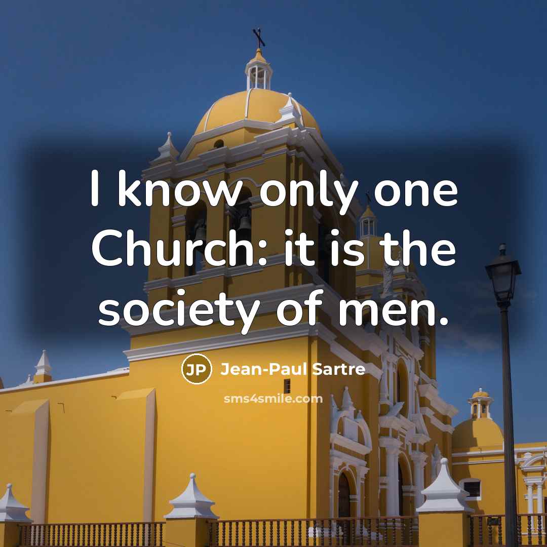 “I know only one Church: it is the society of…” quote by Jean-Paul Sartre