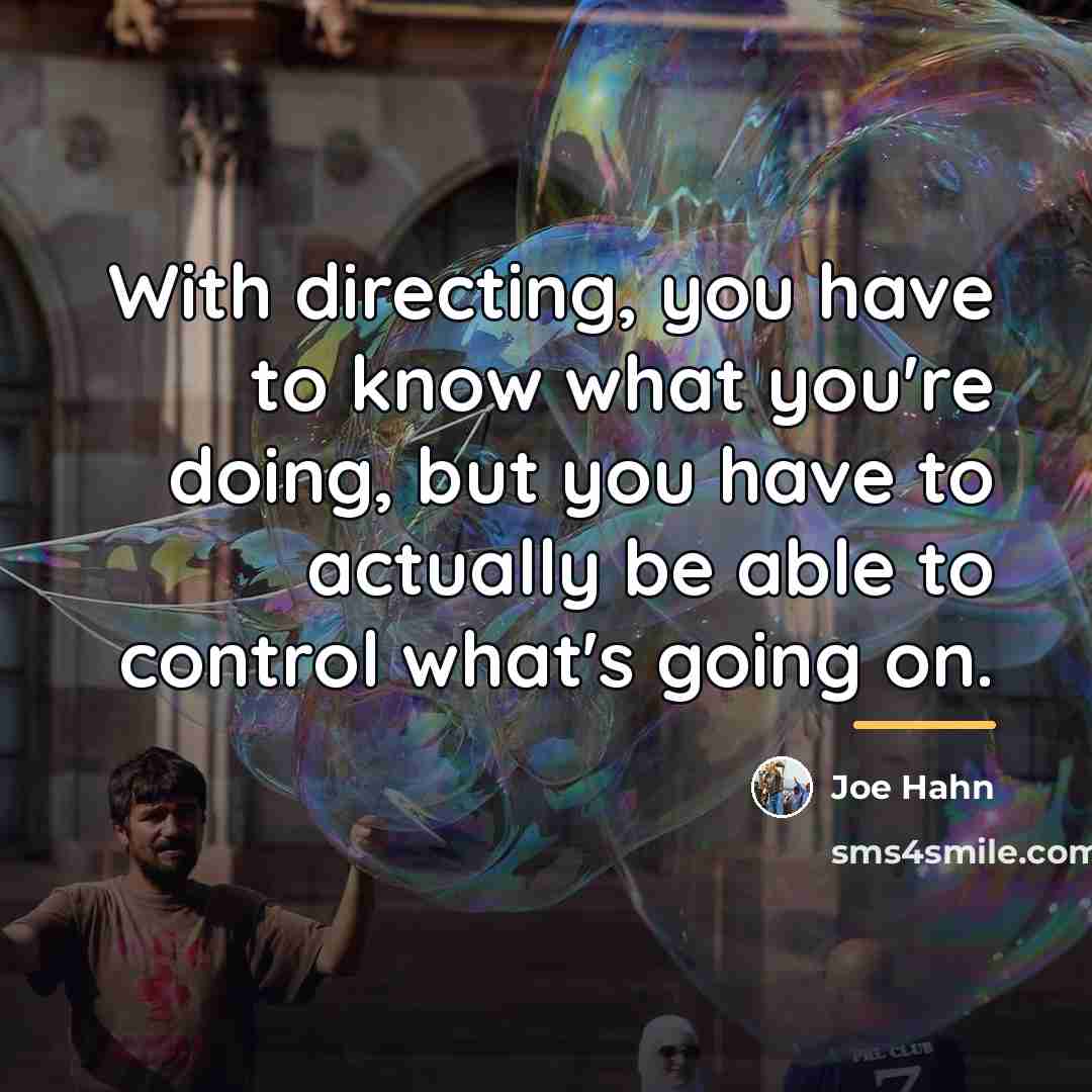 “With directing, you have to know what you're doing, but…” quote by Joe Hahn