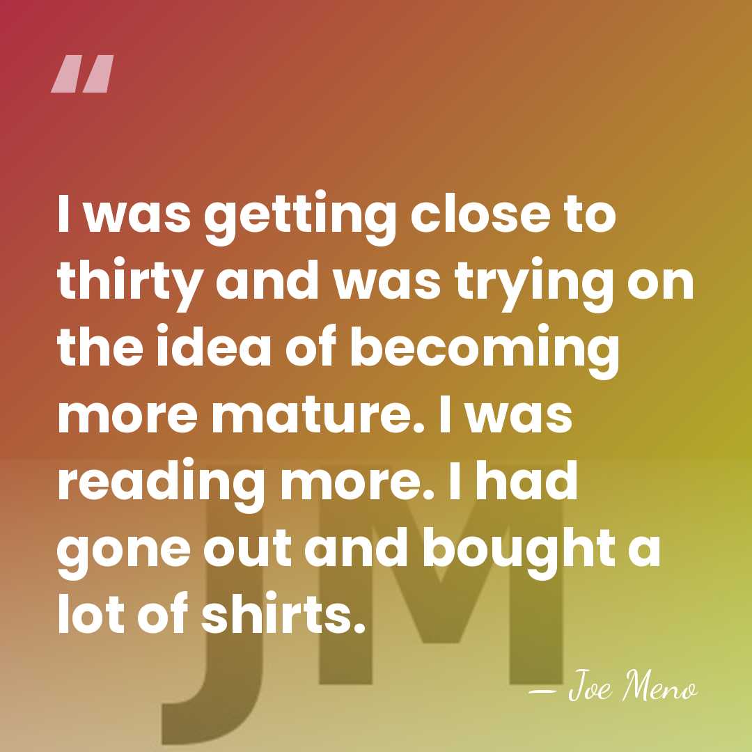I was getting close to thirty and was trying on the idea&hellip; - Joe Meno