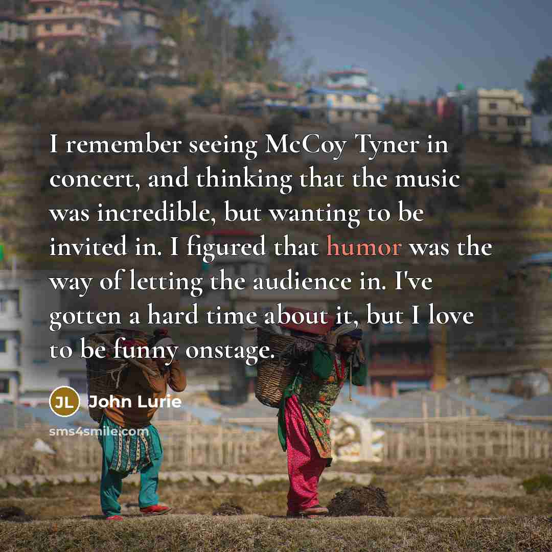 “I remember seeing McCoy Tyner in concert, and thinking that…” quote by John Lurie