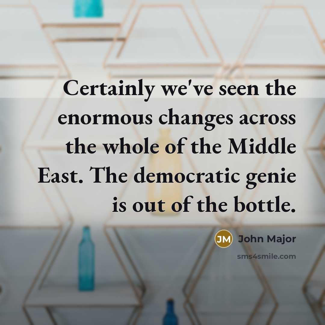 “Certainly we've seen the enormous changes across the whole of…” quote by John Major