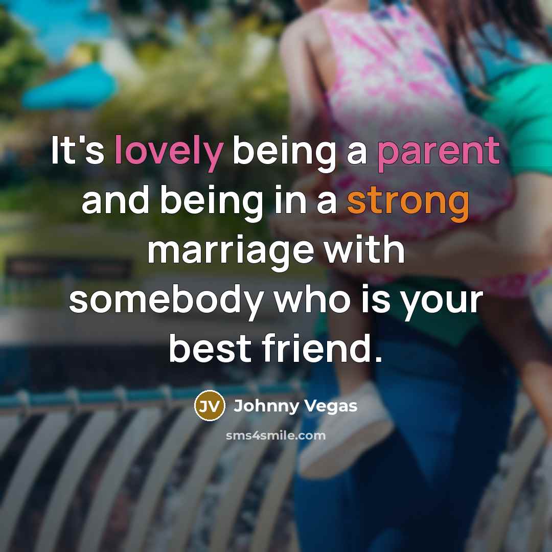 “It's lovely being a parent and being in a strong…” quote by Johnny Vegas