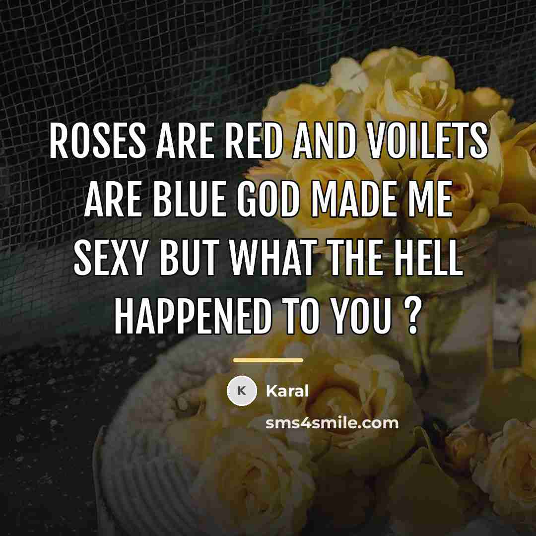 “Roses Are red And Voilets Are Blue God Made Me…” quote by Karal