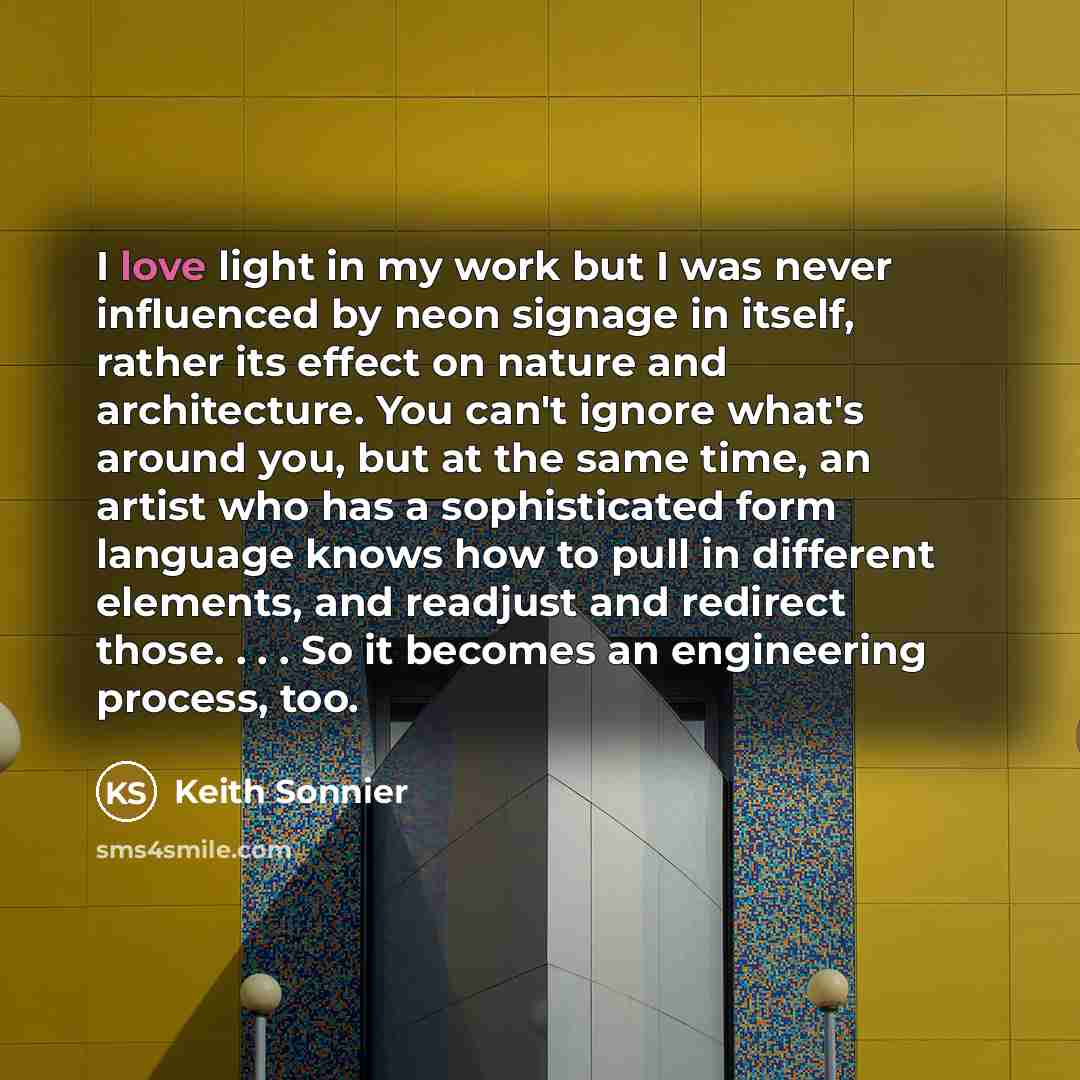 “I love light in my work but I was never…” quote by Keith Sonnier