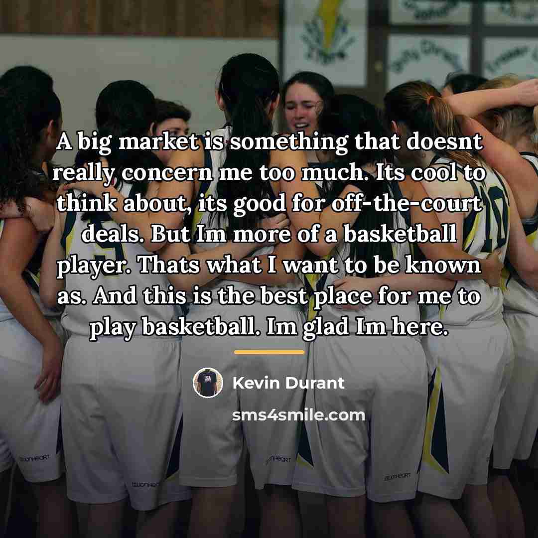 “A big market is something that doesnt really concern me…” quote by Kevin Durant