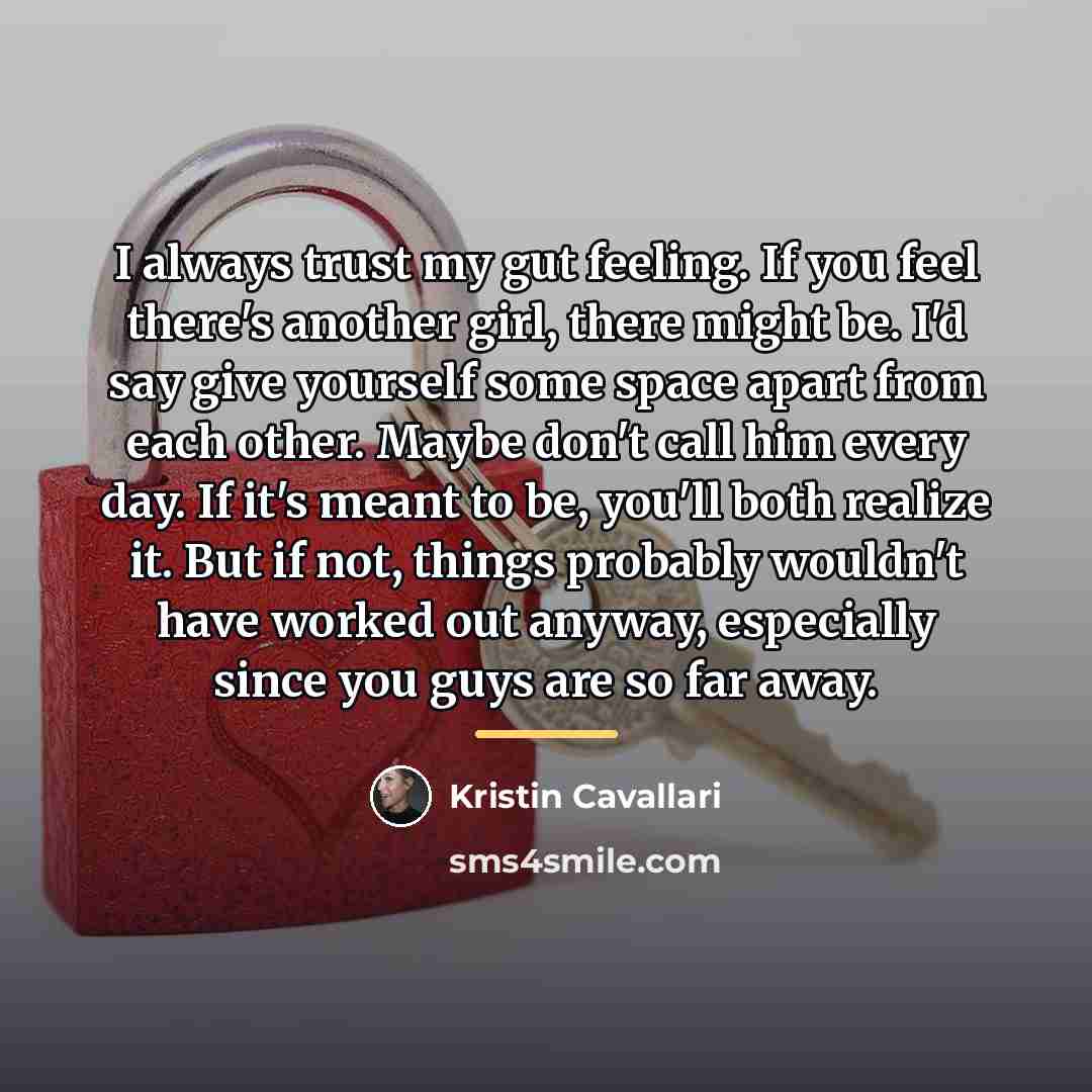 “I always trust my gut feeling. If you feel there's…” quote by Kristin Cavallari