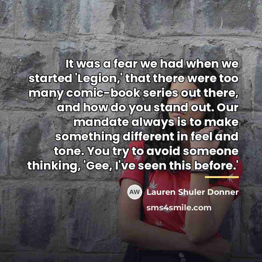“It was a fear we had when we started 'Legion,'…” quote by Lauren Shuler Donner