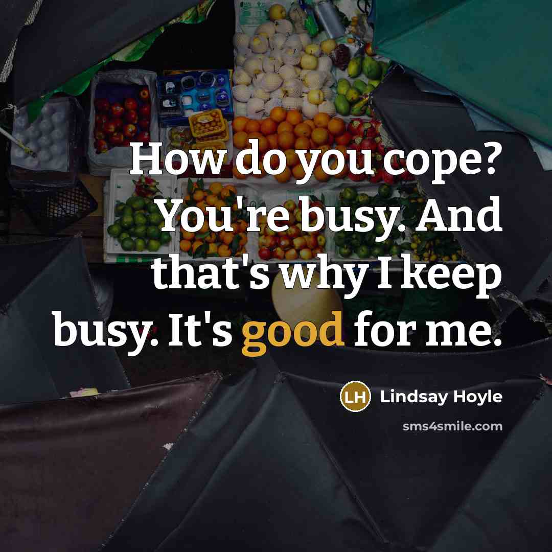 “How do you cope? You're busy. And that's why I…” quote by Lindsay Hoyle