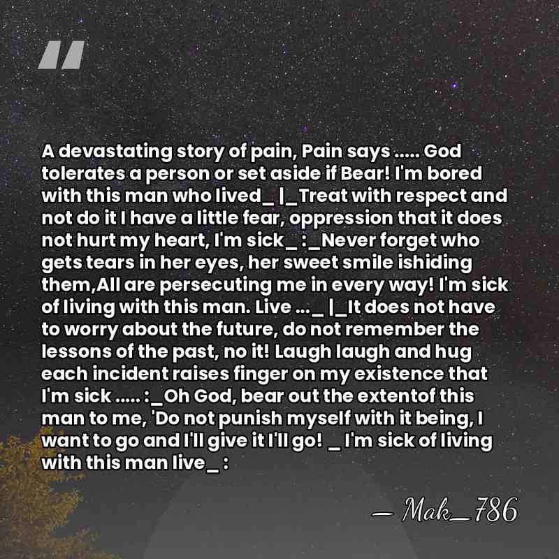 A devastating story of pain, Pain says ..... God tolerates a person&hellip; - Mak_786
