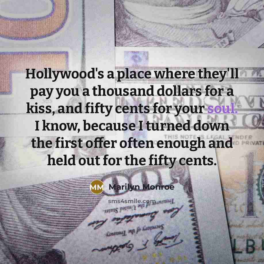 “Hollywood's a place where they'll pay you a thousand dollars…” quote by Marilyn Monroe