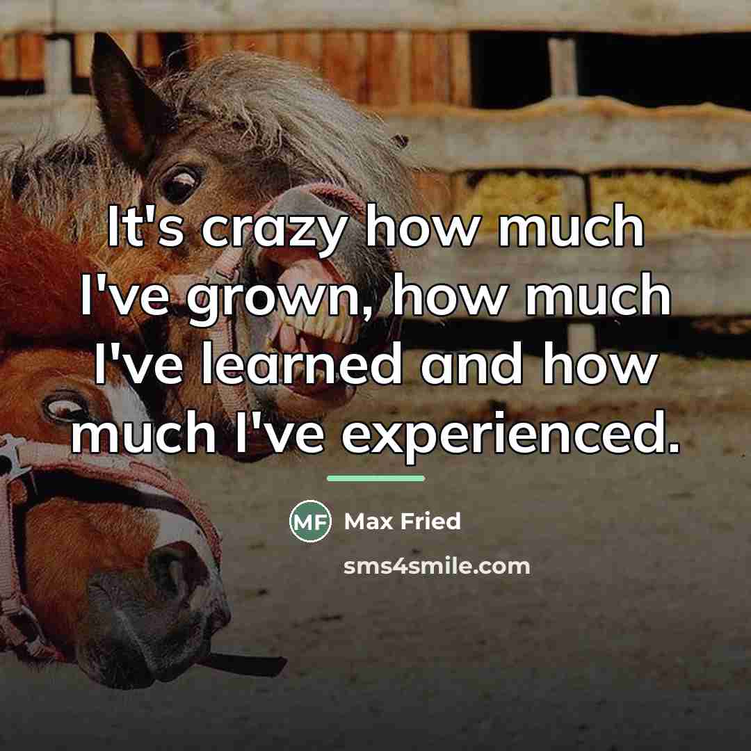 “It's crazy how much I've grown, how much I've learned…” quote by Max Fried