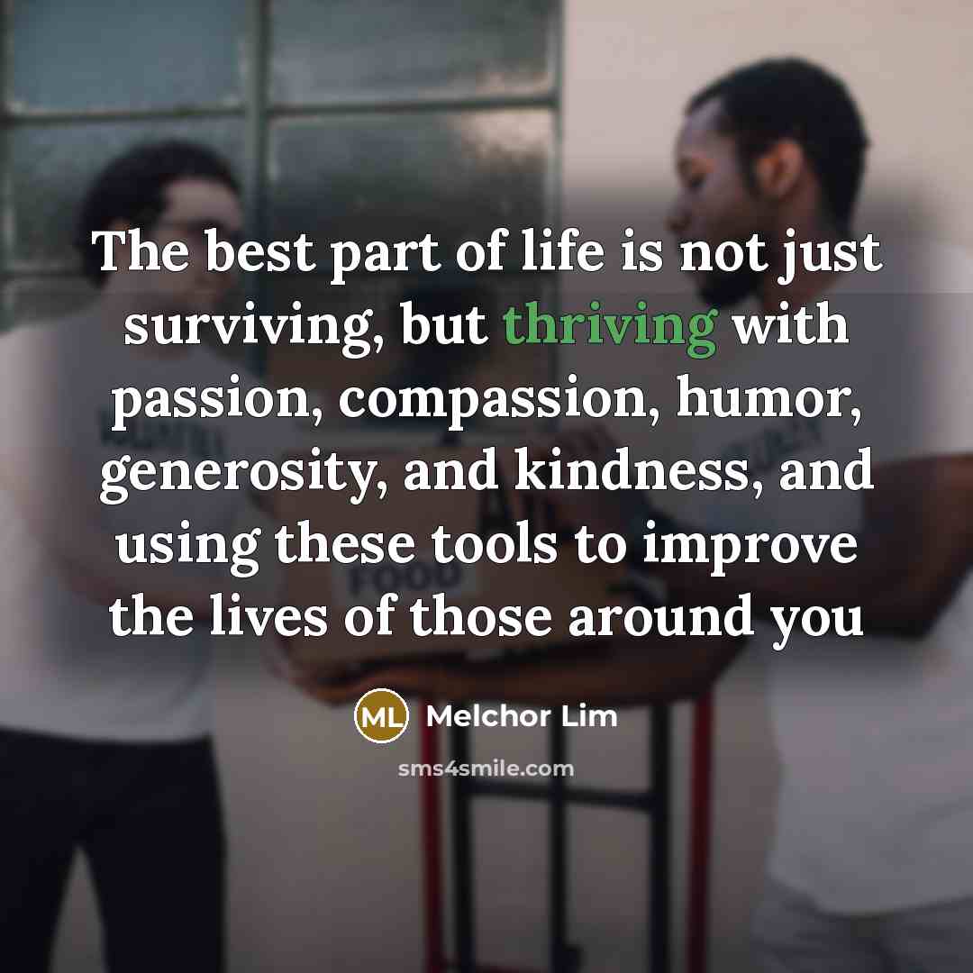 “The best part of life is not just surviving, but…” quote by Melchor Lim