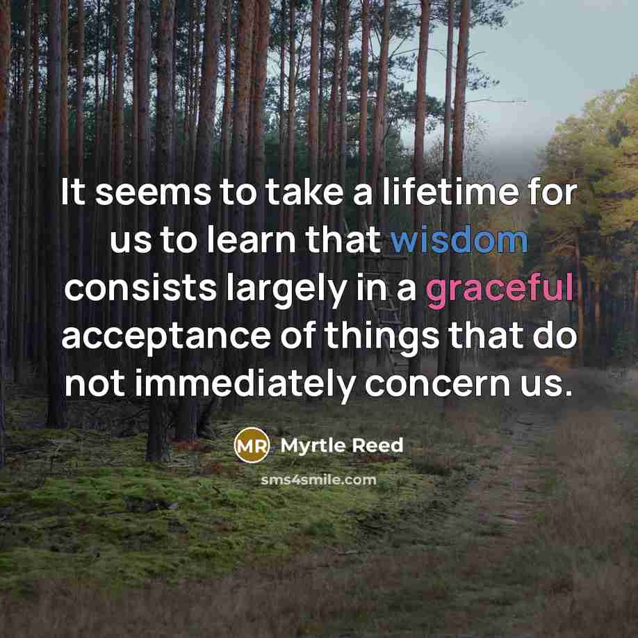 “It seems to take a lifetime for us to learn…” quote by Myrtle Reed